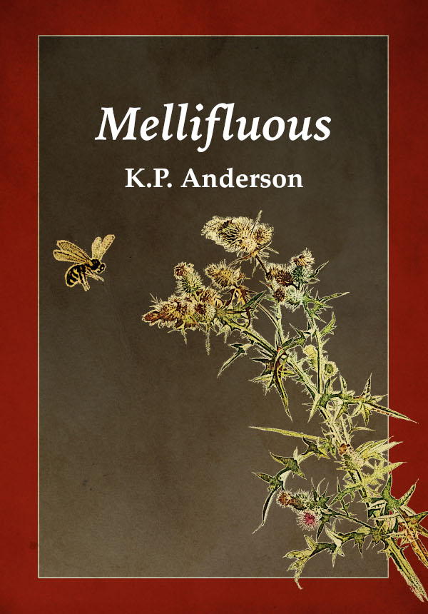 Book cover of Mellifluous by K.P. Anderson featuring an image of a bee approaching a thistle in twilight